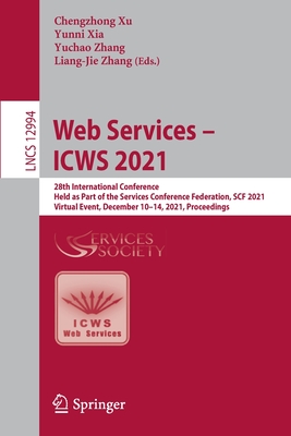 Web Services - ICWS 2021 : 28th International Conference, Held as Part of the Services Conference Federation, SCF 2021, Virtual Event, December 10-14,