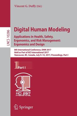 Digital Human Modeling. Applications in Health, Safety, Ergonomics, and Risk Management: Ergonomics and Design : 8th International Conference, DHM 201