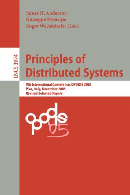 Principles of Distributed Systems : 9th International Conference, OPODIS 2005, Pisa, Italy, December 12-14, 2005, Revised Selected Paper