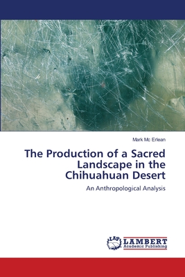 غلاف كتاب The Production of a Sacred Landscape in the Chihuahuan Desert
