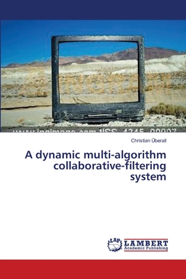 A dynamic multi-algorithm collaborative-filtering system