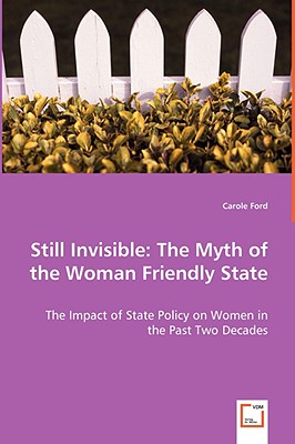 غلاف كتاب Still Invisible: The Myth of the Woman Friendly State - The Impact of State Policy on Women in the Past Two Decades