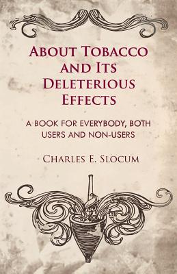 About Tobacco And Its Deleterious Effects - A Book For Everybody, Both Users And Non-Users