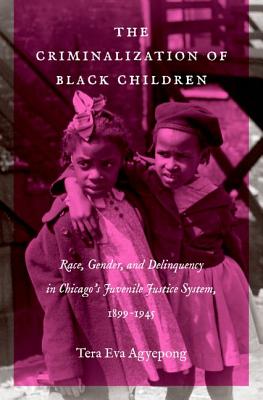 غلاف كتاب The Criminalization of Black Children: Race, Gender, and Delinquency in Chicago's Juvenile Justice System, 1899-1945
