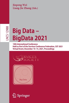 Big Data - BigData 2021 : 10th International Conference, Held as Part of the Services Conference Federation, SCF 2021, Virtual Event, December 10-14,