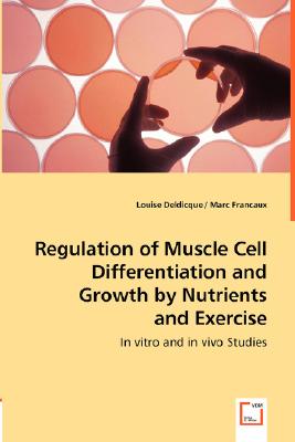 Regulation of Muscle Cell Differentiation and Growth by Nutrients and Exercise