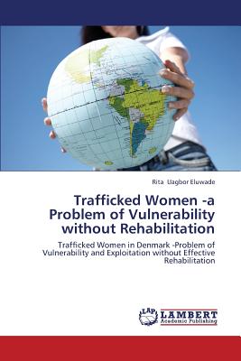 غلاف كتاب Trafficked Women -a Problem of Vulnerability  without Rehabilitation