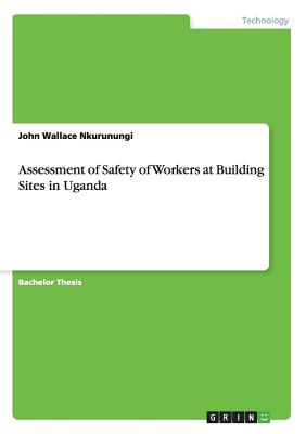 Assessment of Safety of Workers at Building Sites in Uganda