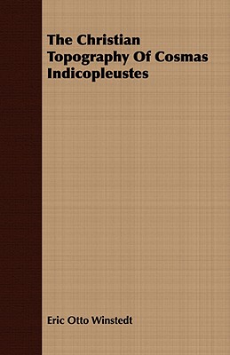The Christian Topography Of Cosmas Indicopleustes