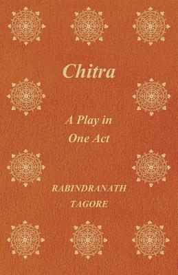 Chitra; A Play in One Act