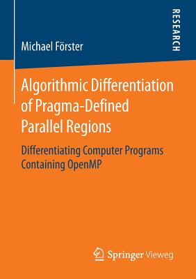 Algorithmic Differentiation of Pragma-Defined Parallel Regions : Differentiating Computer Programs Containing OpenMP
