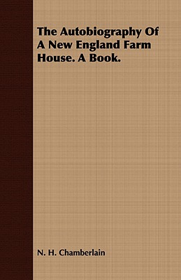 The Autobiography of a New England Farm House. a Book.