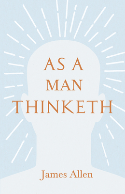 As a Man Thinketh: With an Essay from Within You is the Power by Henry Thomas Hamblin
