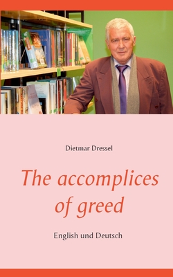 The accomplices of greed:English und Deutsch