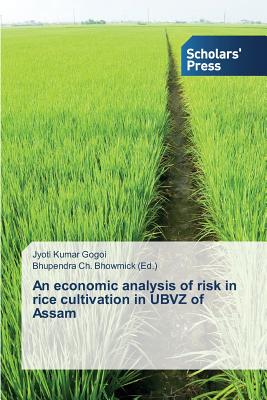 An economic analysis of risk in rice cultivation in UBVZ of Assam