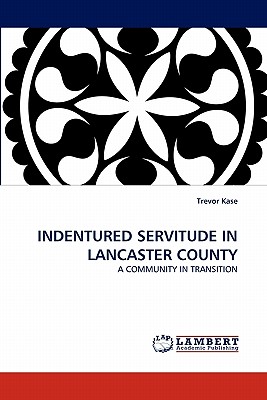 غلاف كتاب Indentured Servitude in Lancaster County
