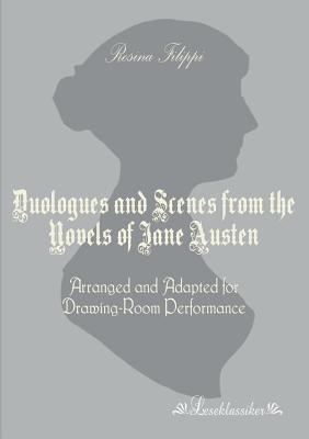 Duologues and Scenes from the Novels of Jane Austen:Arranged and Adapted for Drawing-Room Performance