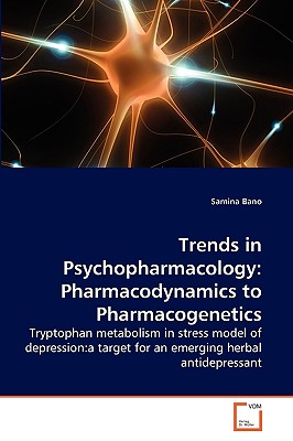 Trends in Psychopharmacology: Pharmacodynamics to Pharmacogenetics