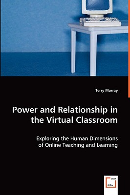 غلاف كتاب Power and Relationship in the Virtual Classroom