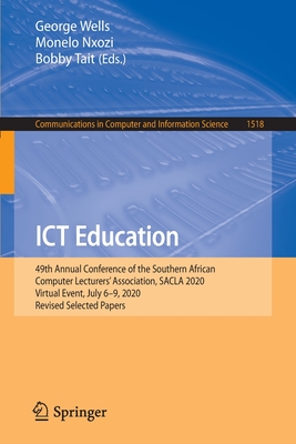 غلاف كتاب ICT Education : 49th Annual Conference of the Southern African Computer Lecturers' Association, SACLA 2020, Virtual Event, July 6-9, 2020, Revised Sel