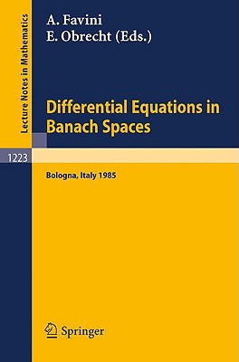 Differential Equations in Banach Spaces : Proceedings of a Conference held in Bologna, July 2-5, 1985