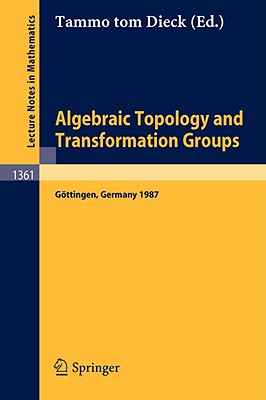 Algebraic Topology and Transformation Groups : Proceedings of a Conference held in Gِttingen, FRG, August 23-29, 1987