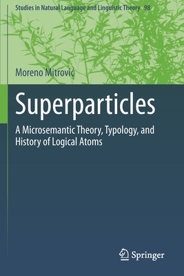 Superparticles : A Microsemantic Theory, Typology, and History of Logical Atoms
