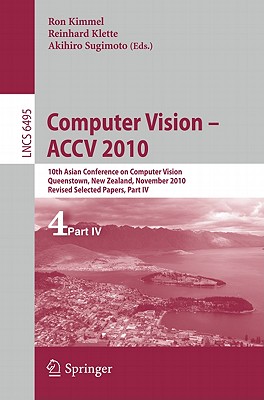 Computer Vision - ACCV 2010 : 10th Asian Conference on Computer Vision, Queenstown, New Zealand, November 8-12, 2010, Revised Selected Papers, Part IV