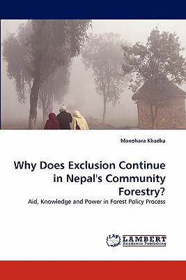 غلاف كتاب Why Does Exclusion Continue in Nepal's Community Forestry?