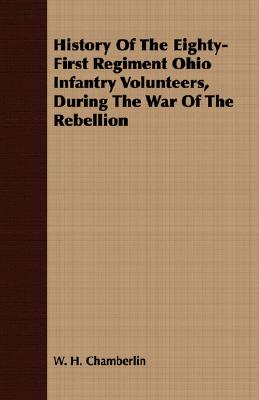 History Of The Eighty-First Regiment Ohio Infantry Volunteers, During The War Of The Rebellion