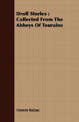 Droll Stories: Collected from the Abbeys of Touraine