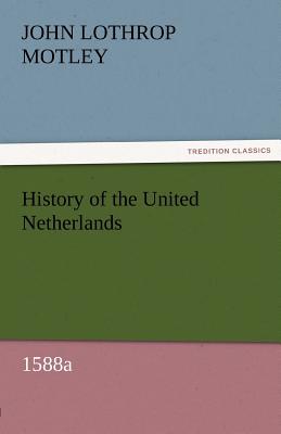 History of the United Netherlands, 1588a