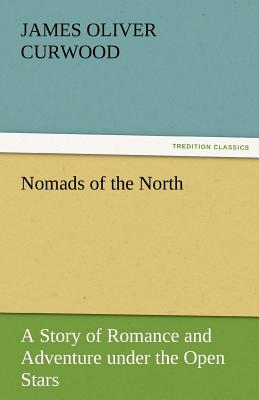 غلاف كتاب Nomads of the North a Story of Romance and Adventure Under the Open Stars