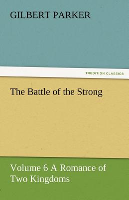 غلاف كتاب The Battle of the Strong - Volume 6 a Romance of Two Kingdoms