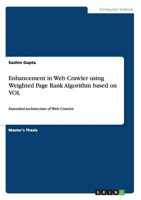 Enhancement in Web Crawler using Weighted Page Rank Algorithm based on VOL:Extended Architecture of Web Crawler