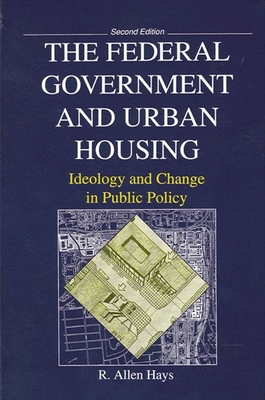 The Federal Government and Urban Housing: Second Edition (Revised)