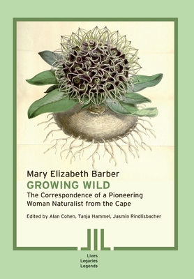 Growing Wild: The Correspondence of a Pioneering Woman Naturalist from the Cape
