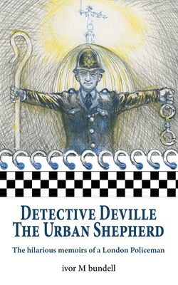 Detective Deville: The hilarious memoirs of a London Policeman
