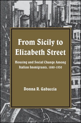 غلاف كتاب From Sicily to Elizabeth Street : Housing and Social Change among Italian Immigrants, 1880-1930