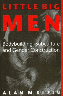 غلاف كتاب Little Big Men : Bodybuilding Subculture and Gender Construction