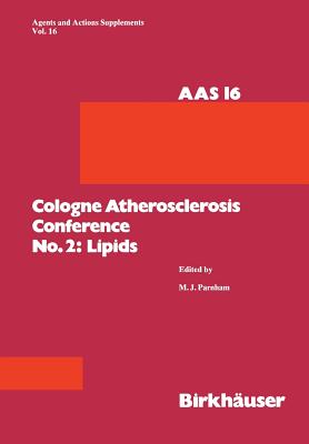 Cologne Atherosclerosis Conference No. 2: Lipids : 2nd Cologne Atherosclerosis Conference, Cologne, May 2-4, 1984