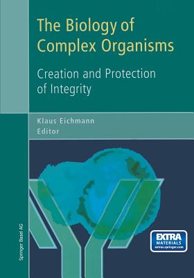 The Biology of Complex Organisms : Creation and Protection of Integrity