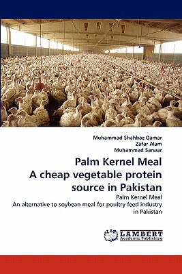 Palm Kernel Meal a Cheap Vegetable Protein Source in Pakistan