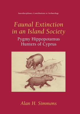 غلاف كتاب Faunal Extinction in an Island Society : Pygmy Hippopotamus Hunters of Cyprus