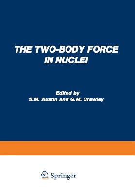 غلاف كتاب The Two-Body Force in Nuclei: Proceedings of the Symposium on the Two-Body Force in Nuclei Held at Gull Lake, Michigan, September 7 10, 1971