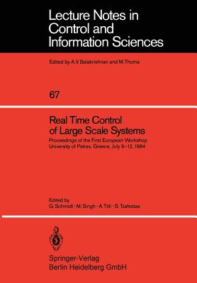 Real Time Control of Large Scale Systems : Proceedings of the First European Workshop, University of Patras, Greece, July 9-12, 1984