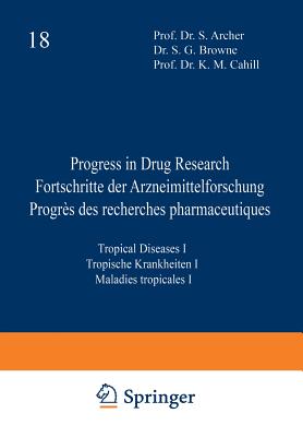 Progress in Drug Research / Fortschritte der Arzneimittelforschung / Progrès des recherches pharmaceutiques : Tropical Diseases I / Tropische Krankhei