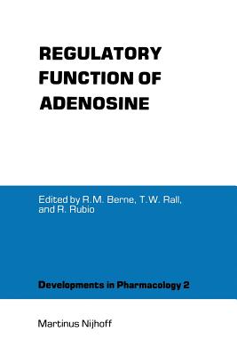 غلاف كتاب Regulatory Function of Adenosine : Proceedings of the International Symposium on Adenosine, Charlottesville, Virginia, June 7-11,1982
