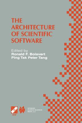 The Architecture of Scientific Software : IFIP TC2/WG2.5 Working Conference on the Architecture of Scientific Software October 2-4, 2000, Ottawa, Cana