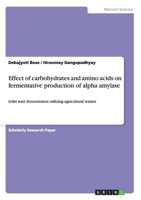 Effect of carbohydrates and amino acids on fermentative production of alpha amylase:Solid state fermentation utilizing agricultural wastes